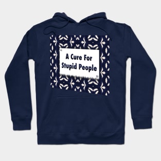 A Cure For Stupid People ikat Hoodie